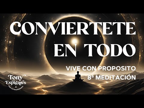 8ª de 8 Integra tu Ser: Meditación Guiada para Vivir con Propósito y Conectar con la Totalidad