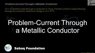 Problem-Current Through a Metallic Conductor