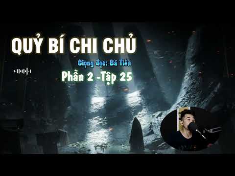Tập 25 - Sự Thật Được Phơi Bày | Phần 2 - Truyện QUỶ BÍ CHI CHỦ