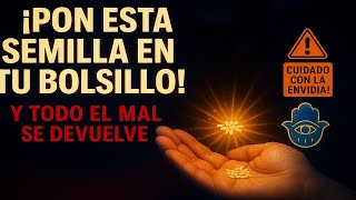 Lleva Esta Semilla en el Bolsillo y Devolverás Todo el Mal Multiplicado