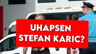 UHAPSEN STEFAN KARIC? JAVNOST U ŠOKU