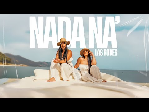 Las Rodes - Nada Na' (Vídeo Oficial)