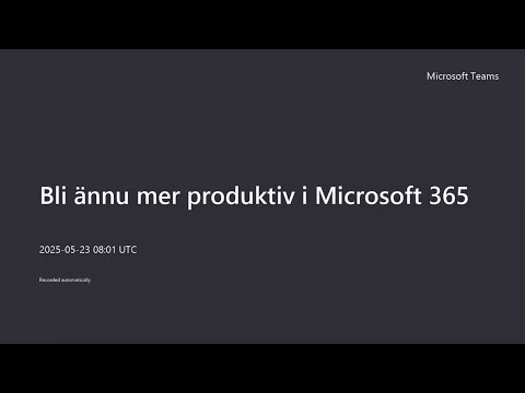 Bli ännu mer produktiv i Microsoft 365