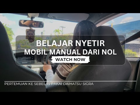 Belajar Nyetir Mobil manual dari Nol | Pertemuan Ke Sebelas Pakai Daihatsu Sigra