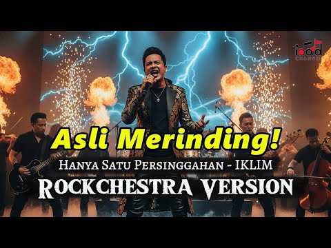 Dengerin Pasti Merinding! Hanya Satu Persinggahan - IKLIM (Cover Rockchestra Version)
