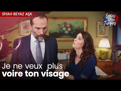 Tu as fais ton chois alors tu paye - Épisode 12 - Siyah Beyaz Aşk