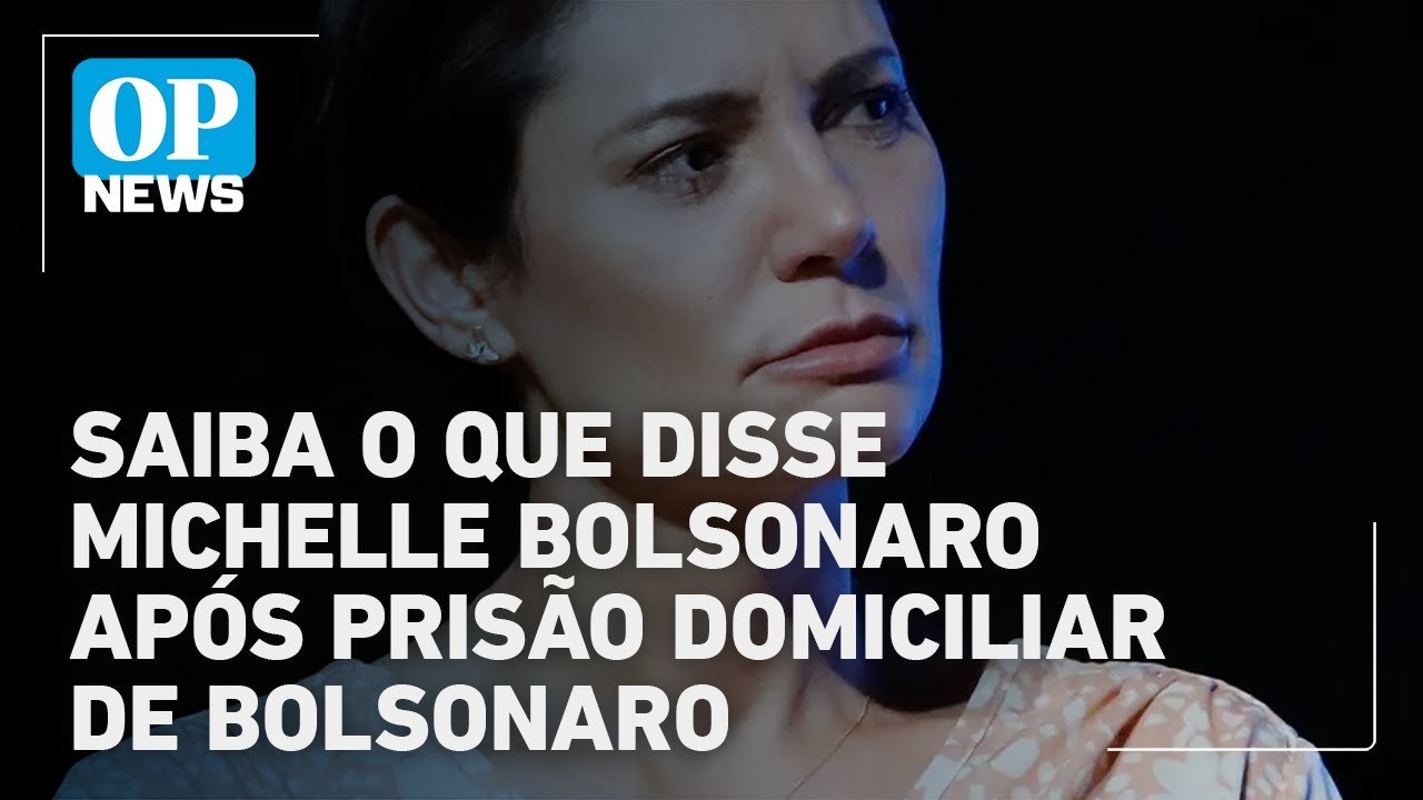 Michelle Bolsonaro se pronuncia pela 1ª vez após prisão domiciliar de Bolsonaro | O POVO NEWS