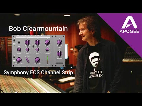 Bob Clearmountain on the Apogee Symphony ECS Channel Strip Plugin