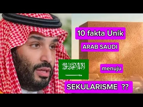 INILAH 10 FAKTA UNIK NEGARA ARAB SAUDI MENUJU SEKULARISME YG JARANG DIKETAHUI