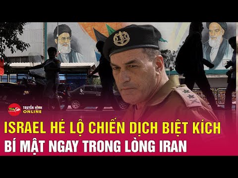 Cập nhật xung đột Israel-Iran mới nhất 26/6: Israel tiết lộ hoạt động biệt kích “trong lòng” Iran
