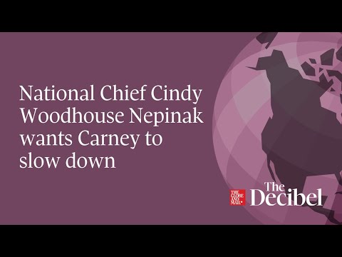 National Chief Cindy Woodhouse Nepinak wants Carney to slow down