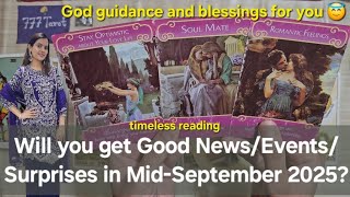 Will you get Good News/Events/Surprises in Mid-September 2025? God guidance and blessings for you 😇