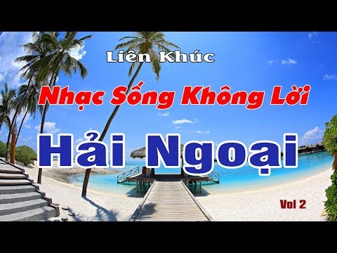 Liên Khúc Nhạc Sống Trữ Tình Organ Hải Ngoại Không Lời Vol 2 – Nhạc Sống 2017