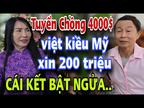 Tuyển Chồng Gấp Chọn Ngay Anh Việt Kiều Mỹ Lương 4000$ Xin Luôn 200 Triệu Cái Kết Cả Xóm Bất Ngờ