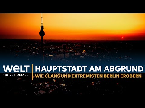 Hauptstadt am Abgrund – Wie Clans und Extremisten Berlin erobern I WELT REPORTAGE