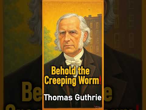 Behold the Creeping Worm - Thomas Guthrie #shorts #christianpreacher #christianshorts #JesusChrist