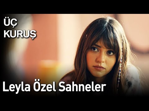 Üç Kuruş | Leyla Özel Sahneler