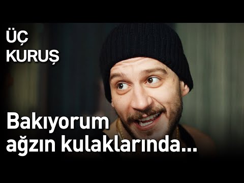 Üç Kuruş | Bakıyorum Ağzın Kulaklarında...