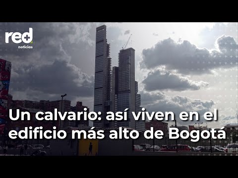 La pesadilla de vivir en el BD Bacatá, el edificio más alto de Bogotá | Red+
