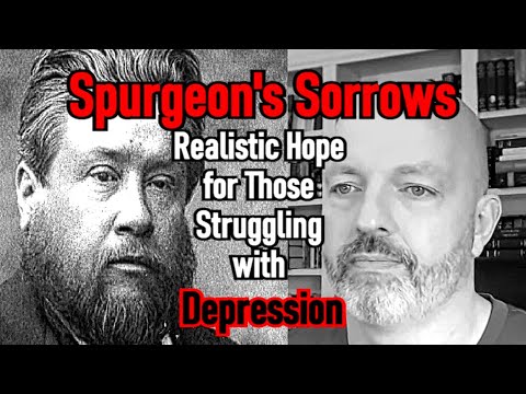 Spurgeon's Sorrows / Realistic Hope for those Struggling with Depression - Pastor Patrick Hines