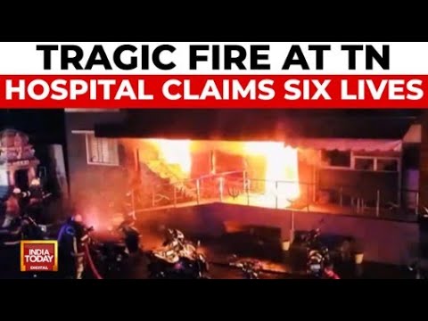 Tragic Fire At Tamil Nadu: Six Dead, 29 Injured In Dindigul Hospital Fire | India Today