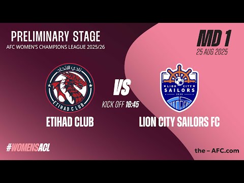 MD1 | Group C: AWCL25 Preliminary Stage: Etihad Club vs Lion City Sailors FC