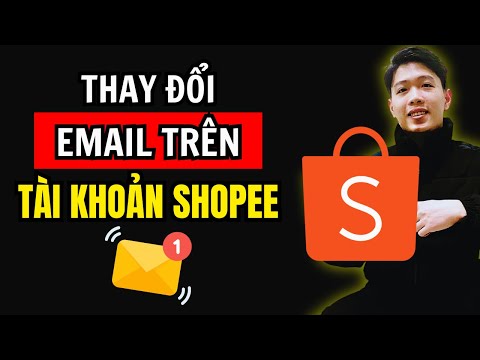 Hướng dẫn thay đổi Email trên tài khoản Shopee mới nhất | Chung Nguyễn Channel
