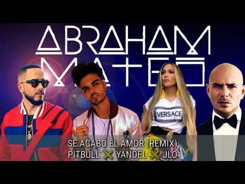 Abraham Mateo, Jennifer López, Yandel & Pitbull - Se Acabó El Amor (Remix)