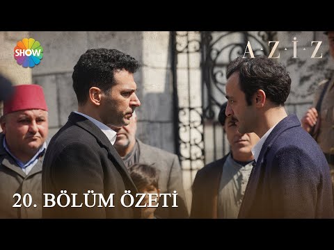 Aziz 20. Bölüm Özeti