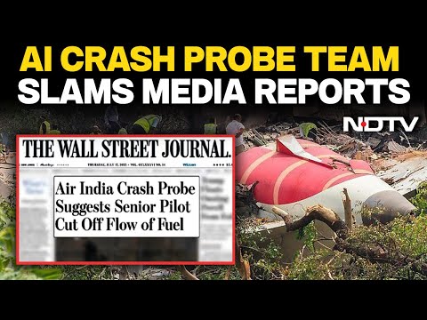 Ahmedabad Crash Report | "International Media Reports Irresponsible": Air India Crash Investigator