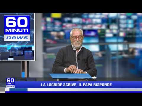 60 NEWS | LA LOCRIDE SCRIVE, IL PAPA RISPONDE