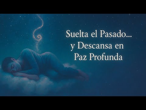 Hipnosis para Dormir Profundamente 😴🧠 y Soltar el Pasado 💔✨