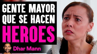 Gente Mayor Que Se Hacen Heroes | Dhar Mann Studios