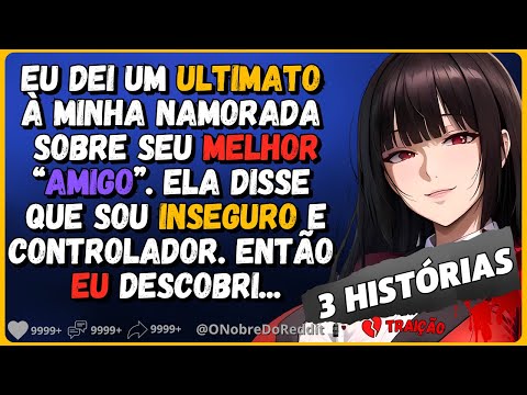 🗿🍷Eu dei um ultimato á minha namorada sobre seu melhor "amigo" e ela disse que sou inseguro...