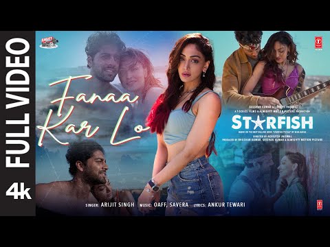 Starfish: Fanaa Kar Lo (Full Video) | Khushalii Kumar,Ehan B | OAFF, Savera, Arijit Singh | Bhushan K
