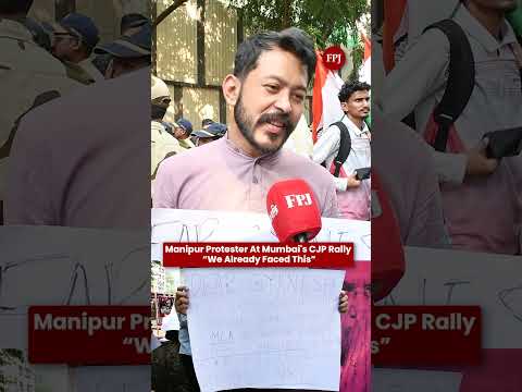 Manipur Protester Explains Why He Joined Mumbai’s CJP Protest