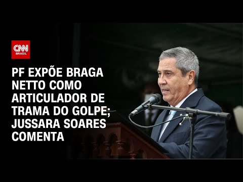 ​PF expõe Braga Netto como articulador de trama do golpe; Jussara Soares comenta | CNN PRIME TIME