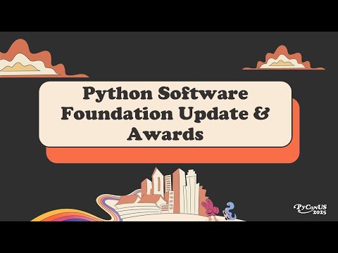 Python Software Foundation Update & Awards