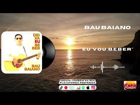 Bau Baiano - Eu Vou Beber