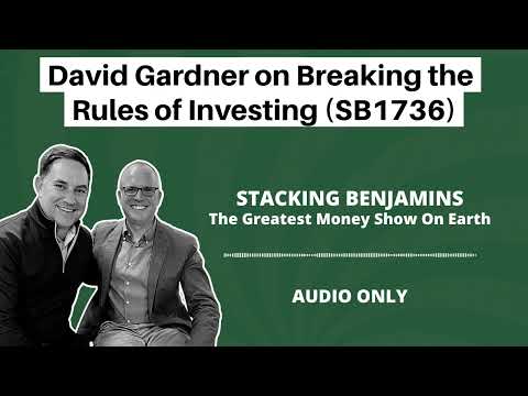 Stacking Benjamins | David Gardner on Breaking the Rules of Investing (SB1736)