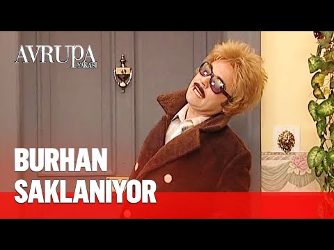 Burhan kılık değiştiriyor - Avrupa Yakası