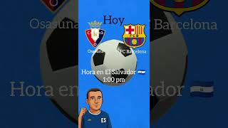 hoy a la 1:00 pm juega el Barcelona frente al Osasuna