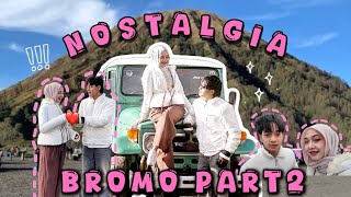AYA NOSTALGIA DI BROMO ?! //PART 2