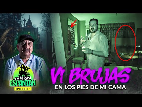 Vi Brujas a los pies de mi cama | En mi casa Espantan Ep. 1