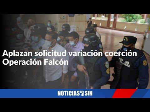 Aplazan solicitud variación coerción Operación Falcón