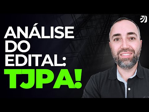 CONCURSO TJPA: ANÁLISE DO EDITAL SEM ENROLAÇÃO