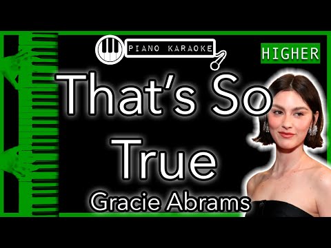 That’s So True (HIGHER +3) - Gracie Abrams - Piano Karaoke Instrumental