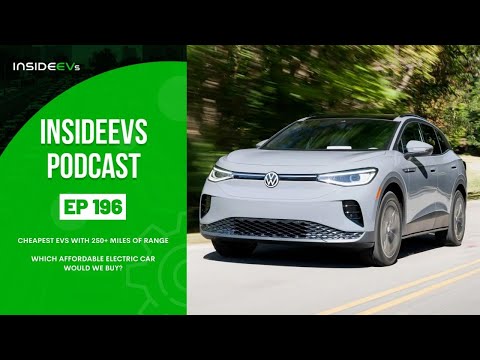 InsideEVs Podcast #196: Cheapest EVs With 250 Miles of Range, Which Affordable EV Would We Buy?