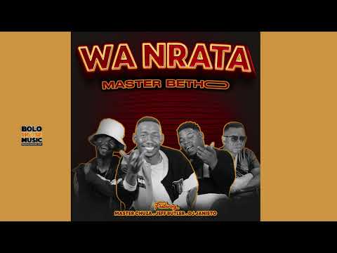 Master Betho -  Wa Nrata Ft Master Chuza x Jeff Butler & Dj Janisto (Official Audio)