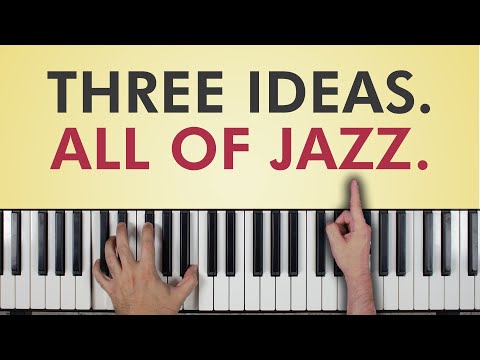 Three Ideas, All of Jazz: The MOST IMPORTANT Jazz Theory Concepts